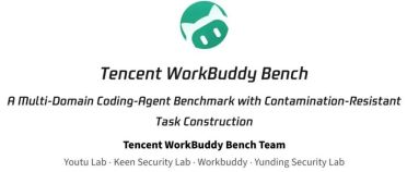 数据集全公开，但搜不到原题｜Tencent WorkBuddy Bench是怎么做出“抗污染”评估的？