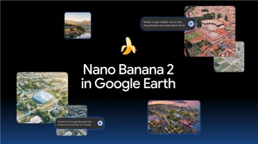 Google Earth推出基于Nano Banana 2的全新图像生成功能 一键生成逼真AI场景与历史风貌